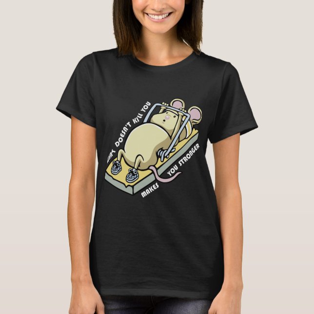 Camiseta What doesnt kill you makes you stronger (dark) (Anverso)