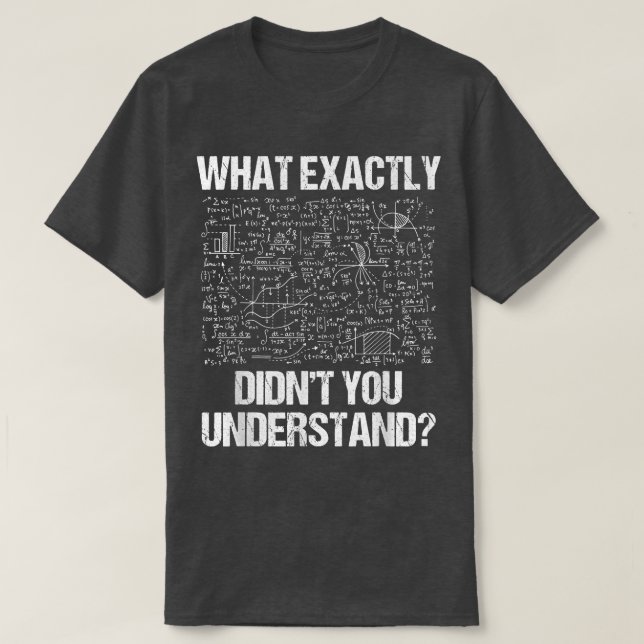 Camiseta What Eactly Didnt You Understand Physics  (Diseño del anverso)