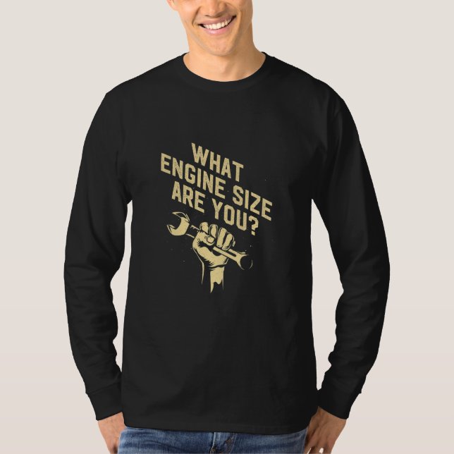 Camiseta What Engine Size Are You Car Mechanic Auto Car Rep (Anverso)