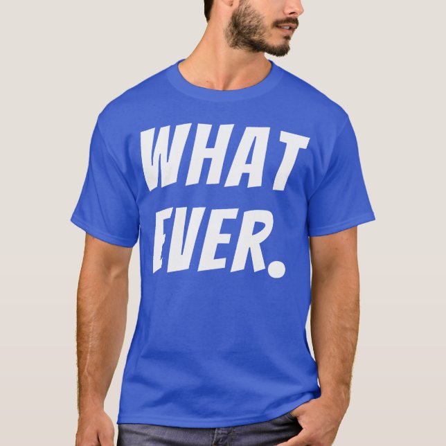 Camiseta What Ever Funny Quotes funny (Anverso)
