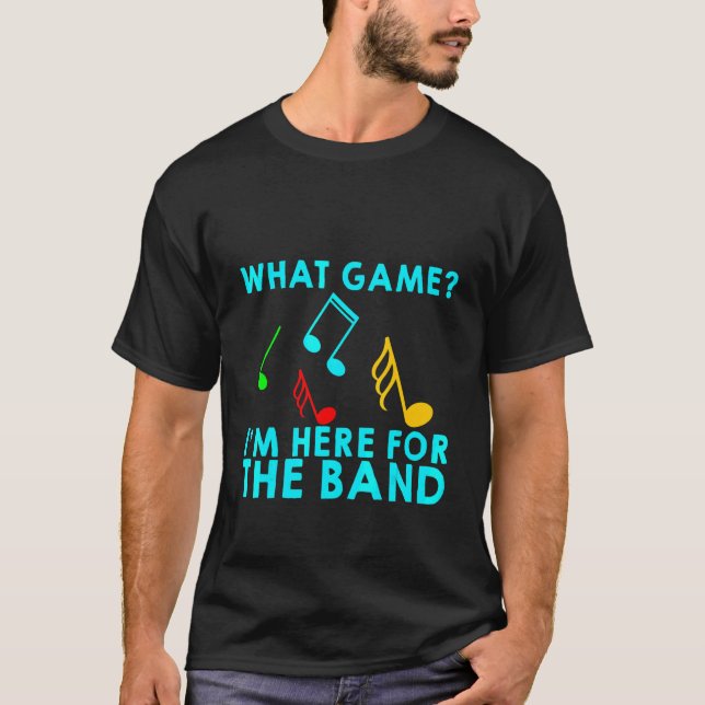 Camiseta What Game I'm Here For The Band (Anverso)