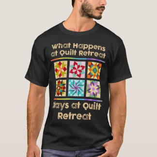 Camiseta What Happens At Quilt Retreat Stays At Quilt Retre