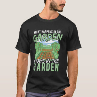 Camiseta What Happens in the Garden Stays in the Garden