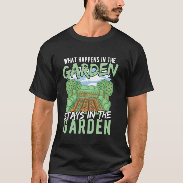 Camiseta What Happens in the Garden Stays in the Garden (Anverso)