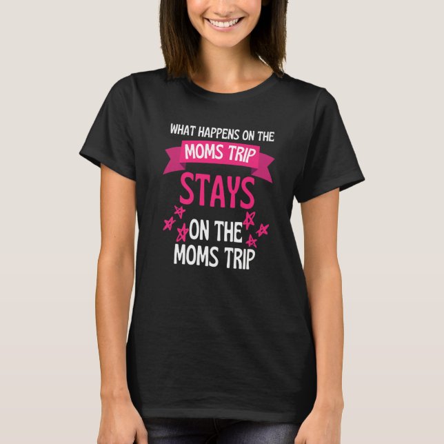 Camiseta What Happens On The Moms Vacation Stays On Moms Va (Anverso)