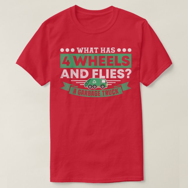 Camiseta What Has 4 Wheels and Flies Garbage Truck Driver R (Diseño del anverso)