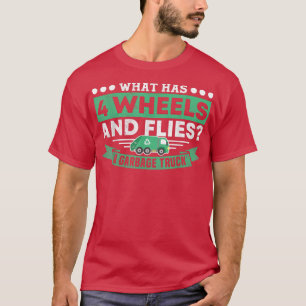Camiseta What Has 4 Wheels and Flies Garbage Truck Driver R