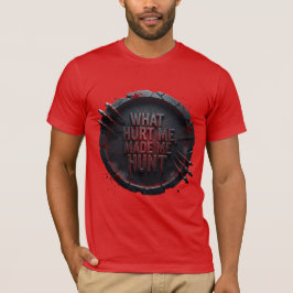 Camiseta What Hurt Me Made Me Hunt — 