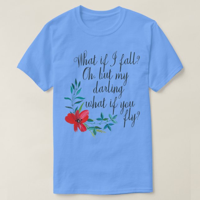 Camiseta What If I Fall What If You Fly (Diseño del anverso)