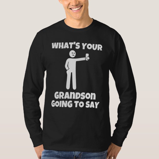Camiseta What is your grandson going to say   sarcastic cam (Anverso)