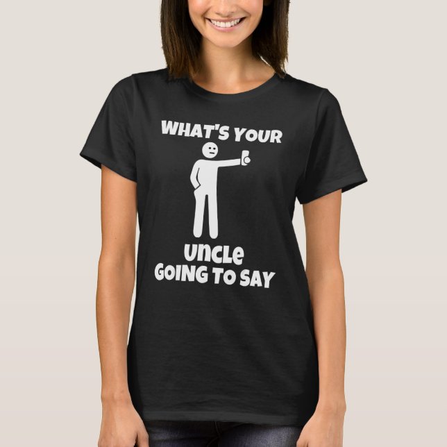 Camiseta What is your uncle going to say   sarcastic camera (Anverso)