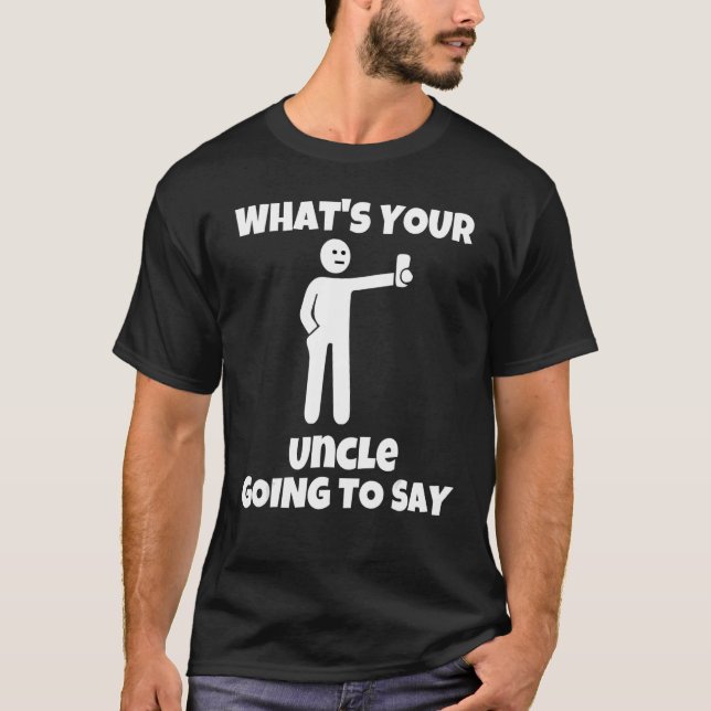 Camiseta What is your uncle going to say   sarcastic camera (Anverso)