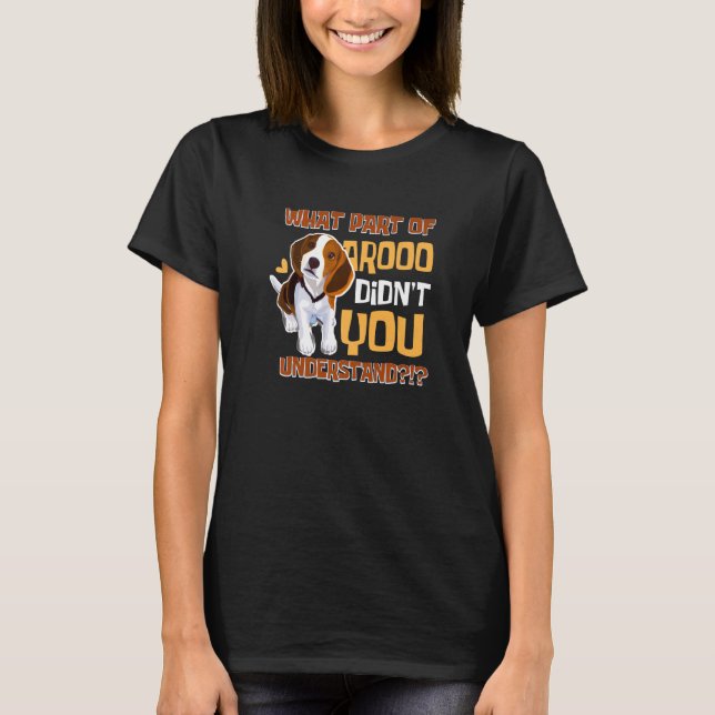 Camiseta What Part Didn't You Understand  Beagle Dog  Pet O (Anverso)