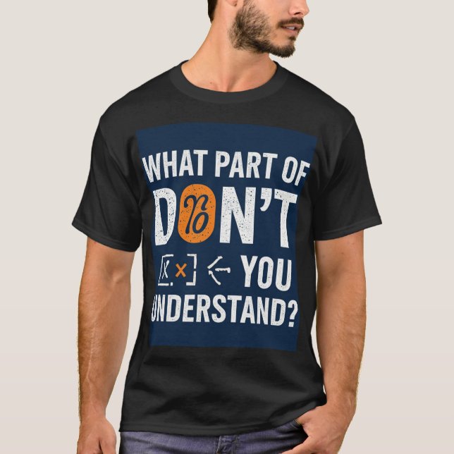 Camiseta What Part Of Don't You Understand! (Anverso)