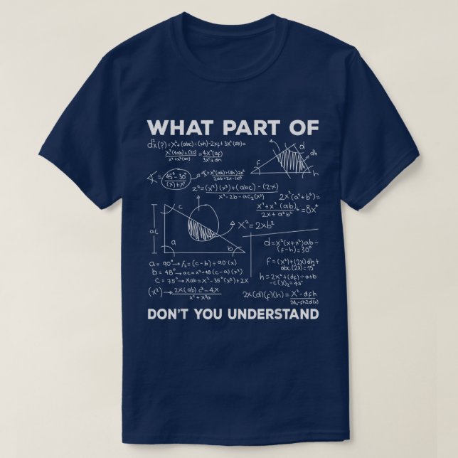 Camiseta What Part Of Don't You Understand | Funny Math (Diseño del anverso)
