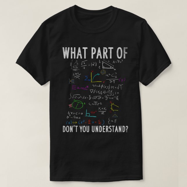 Camiseta What Part Of Don't You Understand | Funny Math (Diseño del anverso)