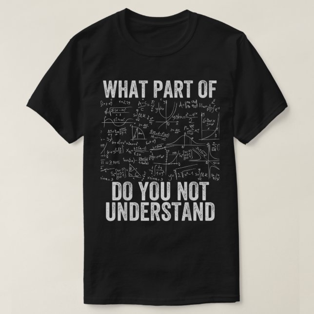 Camiseta What Part Of Don't You Understand | Funny Math (Diseño del anverso)