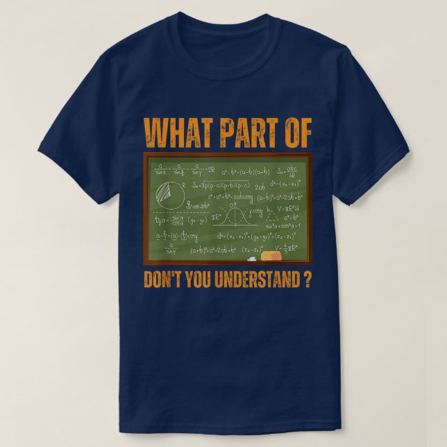 Camiseta What Part Of Don't You Understand | Funny Math (Diseño del anverso)
