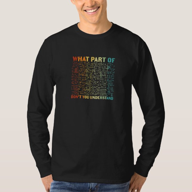 Camiseta What Part Of Dont You Understand Math Student Teac (Anverso)