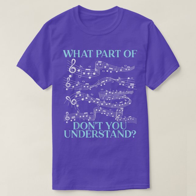 Camiseta What Part Of The Music Notes Don't You Understand  (Diseño del anverso)