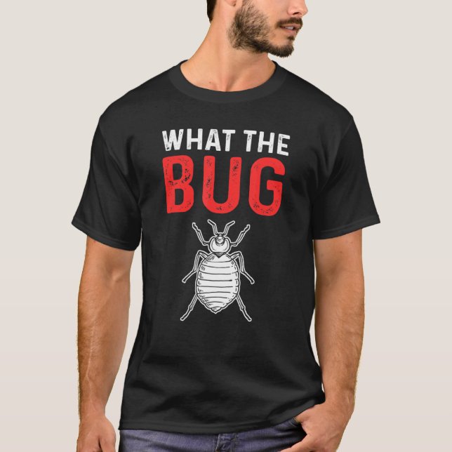 Camiseta What The Bug Exterminator Pest Control (Anverso)