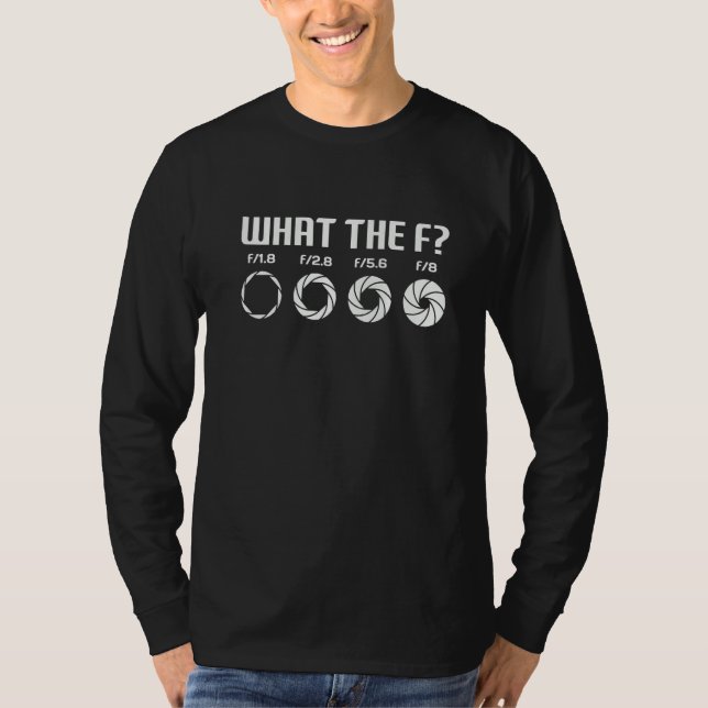 Camiseta What The F  Photography Camera Aperture F Stop Len (Anverso)