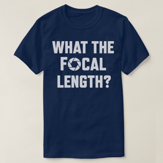 Camiseta What The Focal Length Funny Photography  (Diseño del anverso)