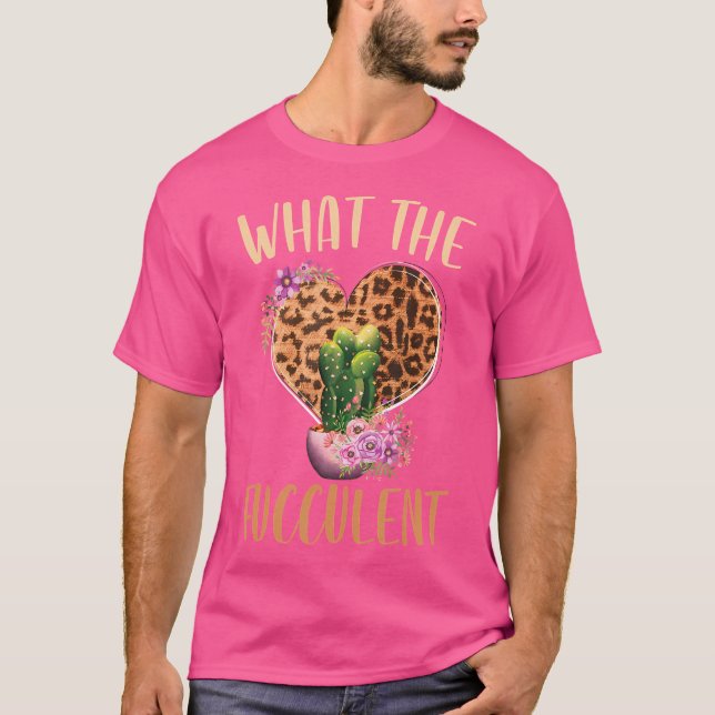 Camiseta What The Fucculent Gardening Cactus Succulents Pla (Anverso)