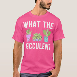 Camiseta What The Fucculent - Suculentas Cactus Y Jardinerí