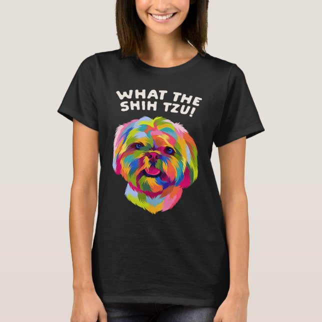 Camiseta What the Shih Tzu Dog Breed Animal Pun Puppy Anima (Anverso)