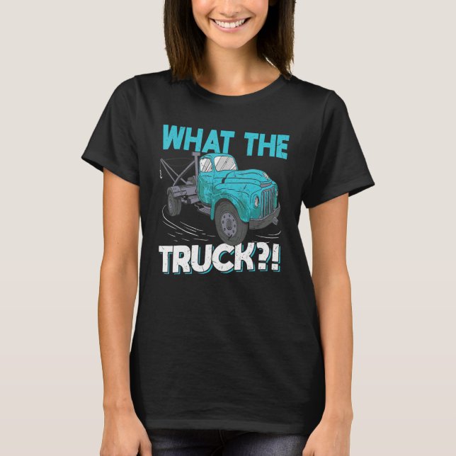 Camiseta What The Truck   Tow Trucker (Anverso)