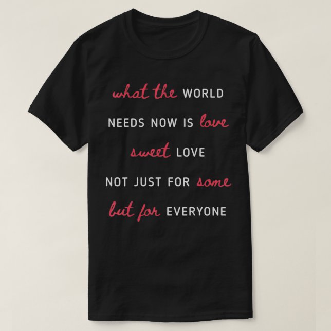 Camiseta What The World Needs Now Is Love Positivity  (Diseño del anverso)