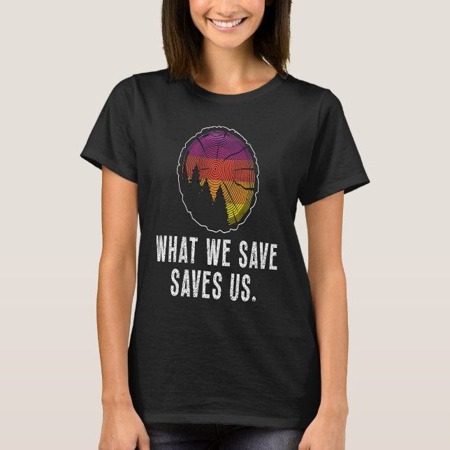Camiseta What We Save Saves Us Loves Natural Reserve Conser (Anverso)