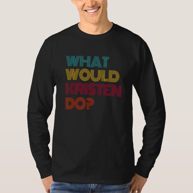 Camiseta What Would Kristen Do I Love Kristen (Anverso)