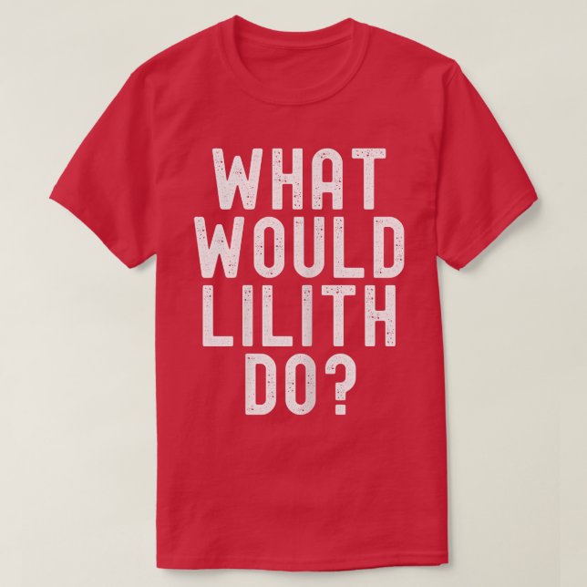 Camiseta What Would Lilith Do Funny Sarcastic Personalized  (Diseño del anverso)