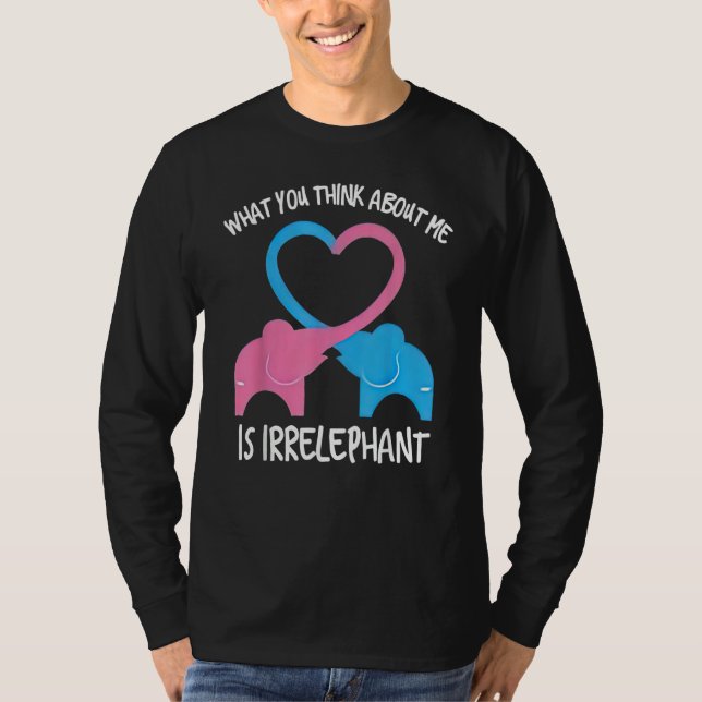 Camiseta What You Think Of Me Is Irrelephant Elephant (Anverso)