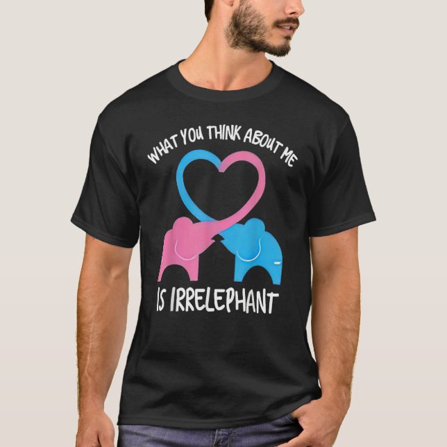 Camiseta What You Think Of Me Is Irrelephant Elephant (Anverso)