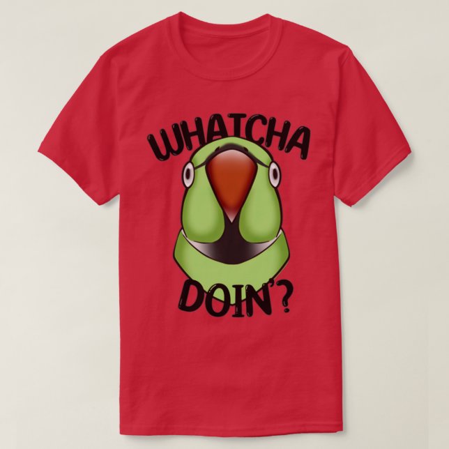 Camiseta WHATCHA DOINx27 Ringneck Parrot Green (Diseño del anverso)