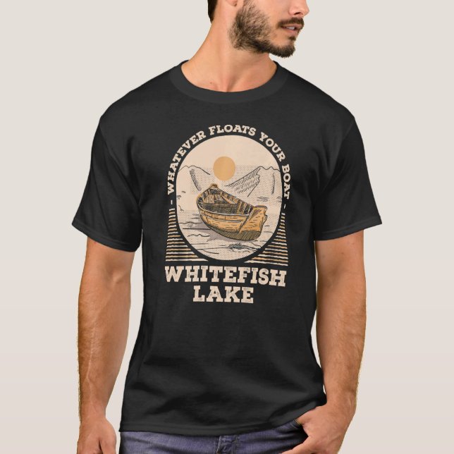Camiseta Whatever Floats Your Boat Whitefish Lake Motivatio (Anverso)