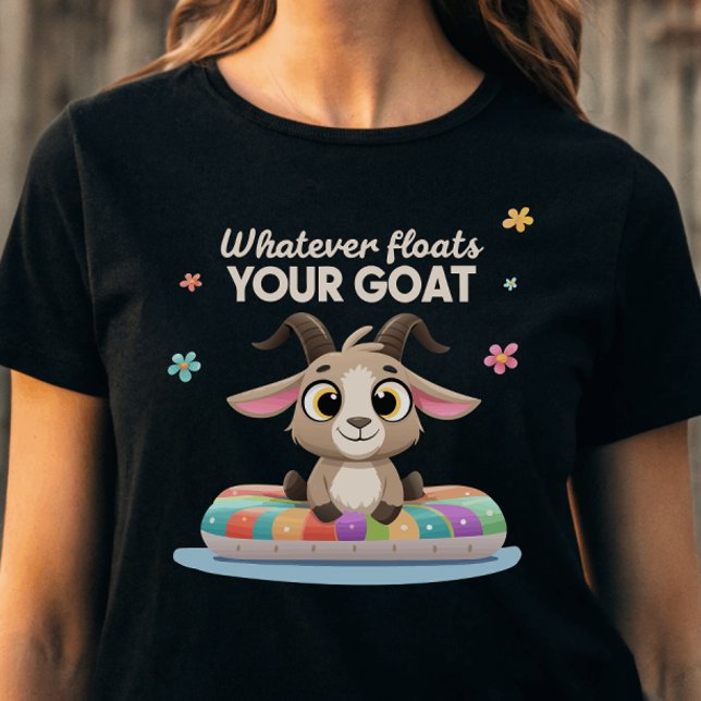 Camiseta Whatever Floats Your Goat Farming Pun (Subido por el creador)