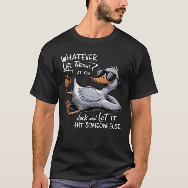 Camiseta Whatever Life Throws At You Funny Sarcastic Duck  (Anverso)