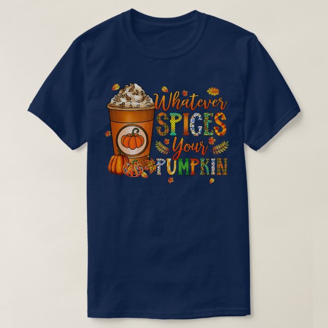 Camiseta Whatever Spices Your Pumpkin - Autumn Halloween Th (Diseño del anverso)