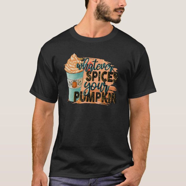 Camiseta Whatever Spices Your Pumpkin  Autumn Halloween Tha (Anverso)