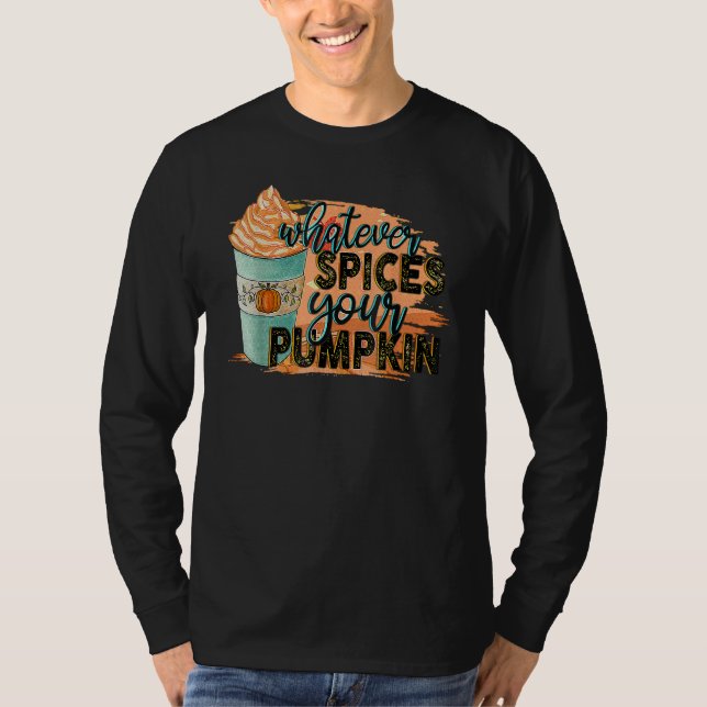 Camiseta Whatever Spices Your Pumpkin Autumn Halloween Than (Anverso)