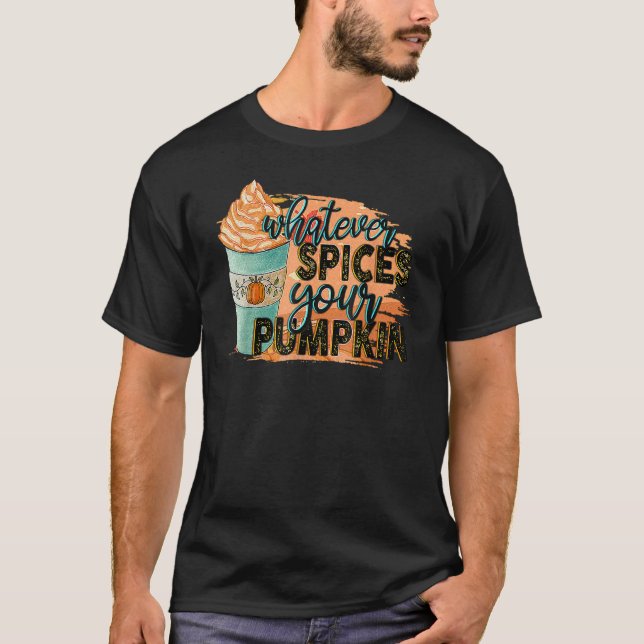 Camiseta Whatever Spices Your Pumpkin Autumn Halloween Than (Anverso)
