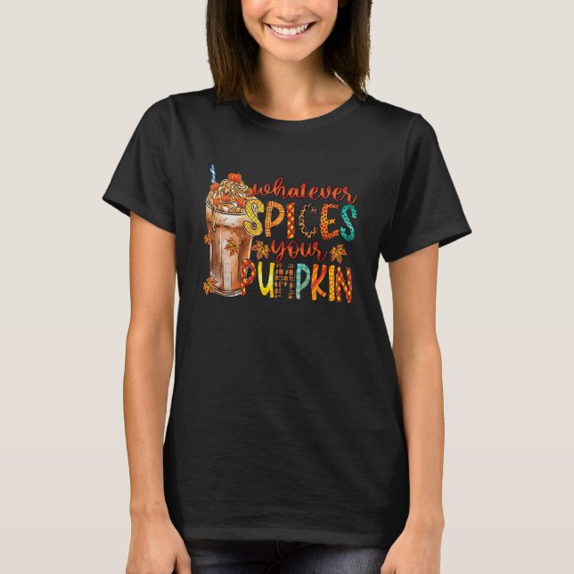 Camiseta Whatever Spices Your Pumpkin Fall Autumn Thanksgiv (Anverso)