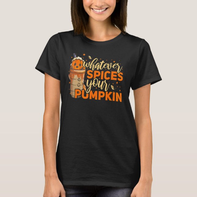 Camiseta Whatever Spices Your Pumpkin Thanksgiving Autumn H (Anverso)