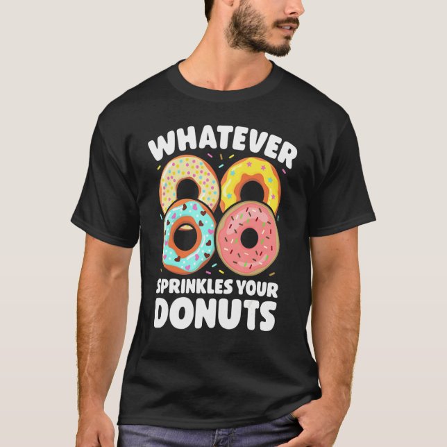 Camiseta Whatever Sprinkles Your Donuts Donut     Doughnut (Anverso)