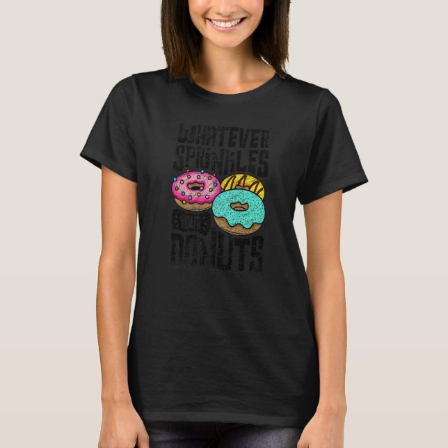 Camiseta Whatever Sprinkles Your Donuts Donut   Doughnut  2 (Anverso)