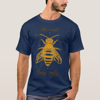 Camiseta Whatx27s mead Honey realmente T